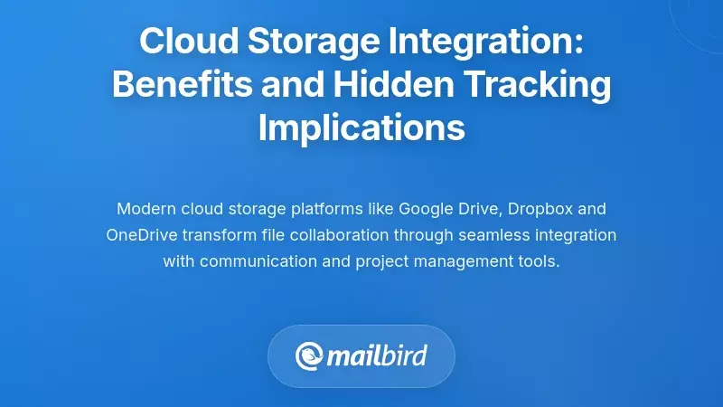 Cloud Storage Integration: Benefits and Hidden Tracking Implications