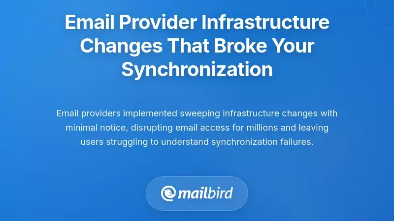 Email Provider Infrastructure Changes That Broke Your Synchronization