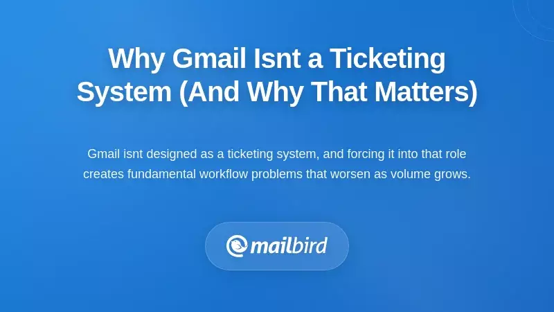 Why Gmail Isn't a Ticketing System (And Why That Matters)