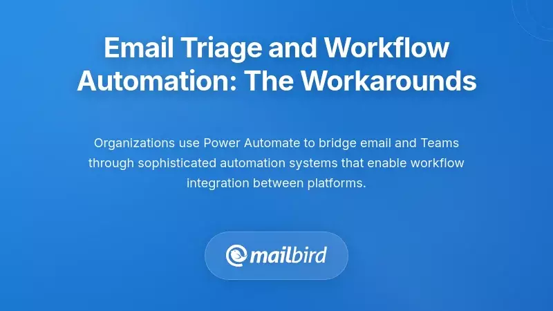 Email Triage and Workflow Automation: The Workarounds