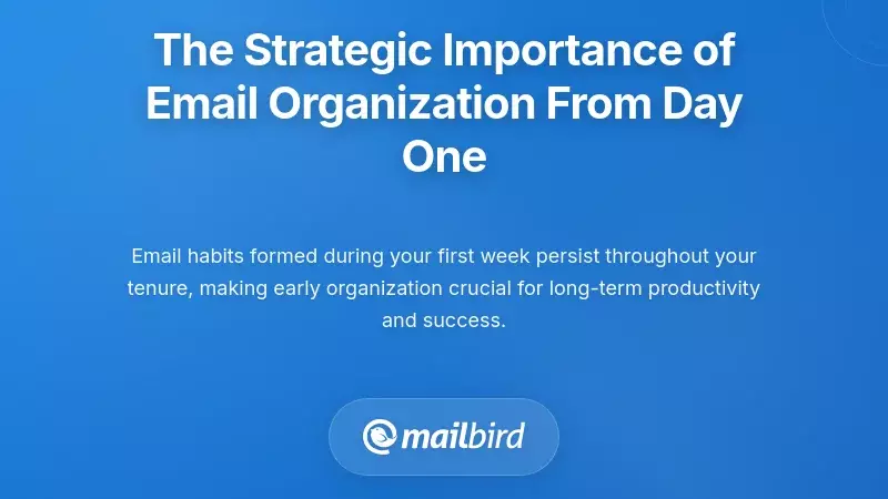 The Strategic Importance of Email Organization From Day One