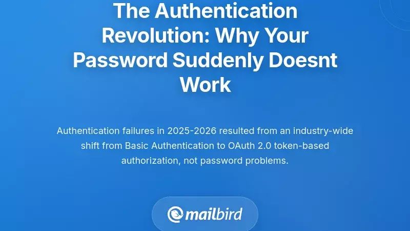 The Authentication Revolution: Why Your Password Suddenly Doesn't Work