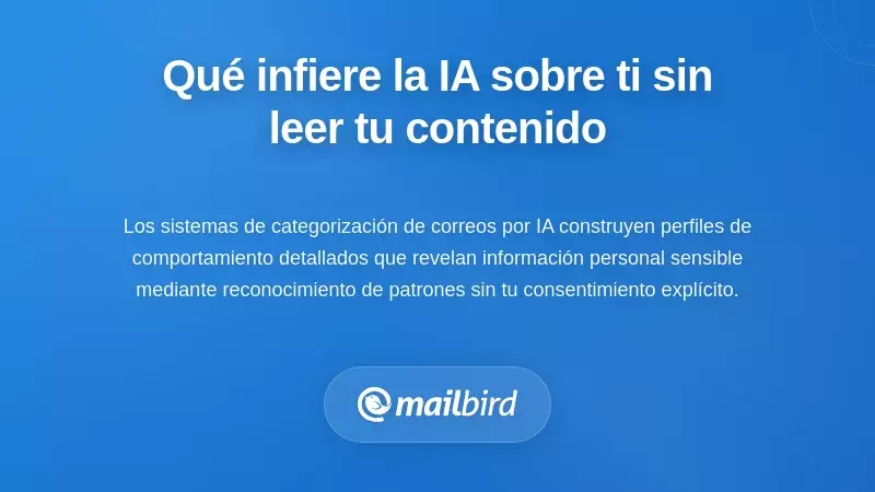 Lo que los sistemas de IA pueden inferir sobre ti sin leer el contenido