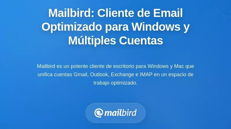 Mailbird: Un cliente de correo Mailbird optimizado para Windows, diseñado para profesionales con múltiples cuentas