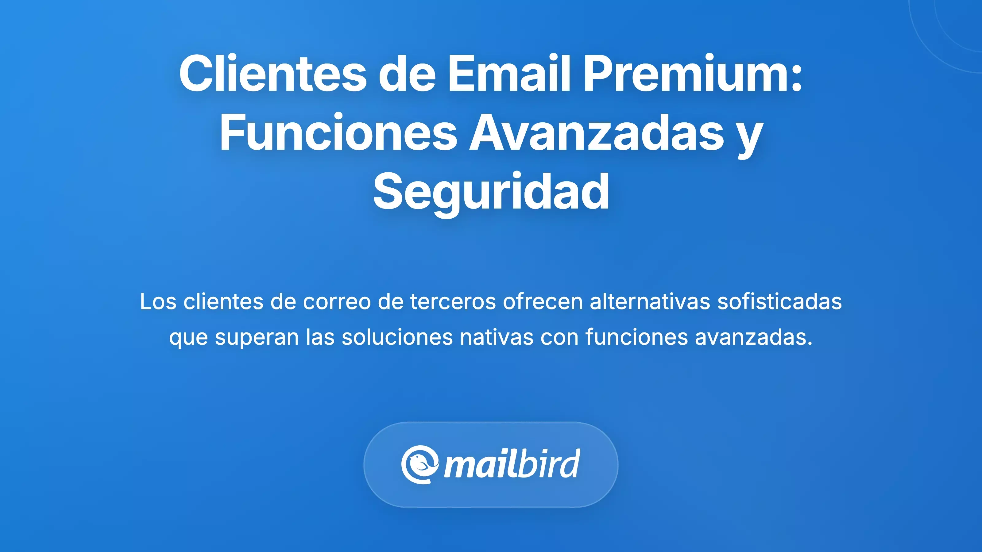Clientes de correo electr&oacute;nico de terceros premium: funciones mejoradas y seguridad