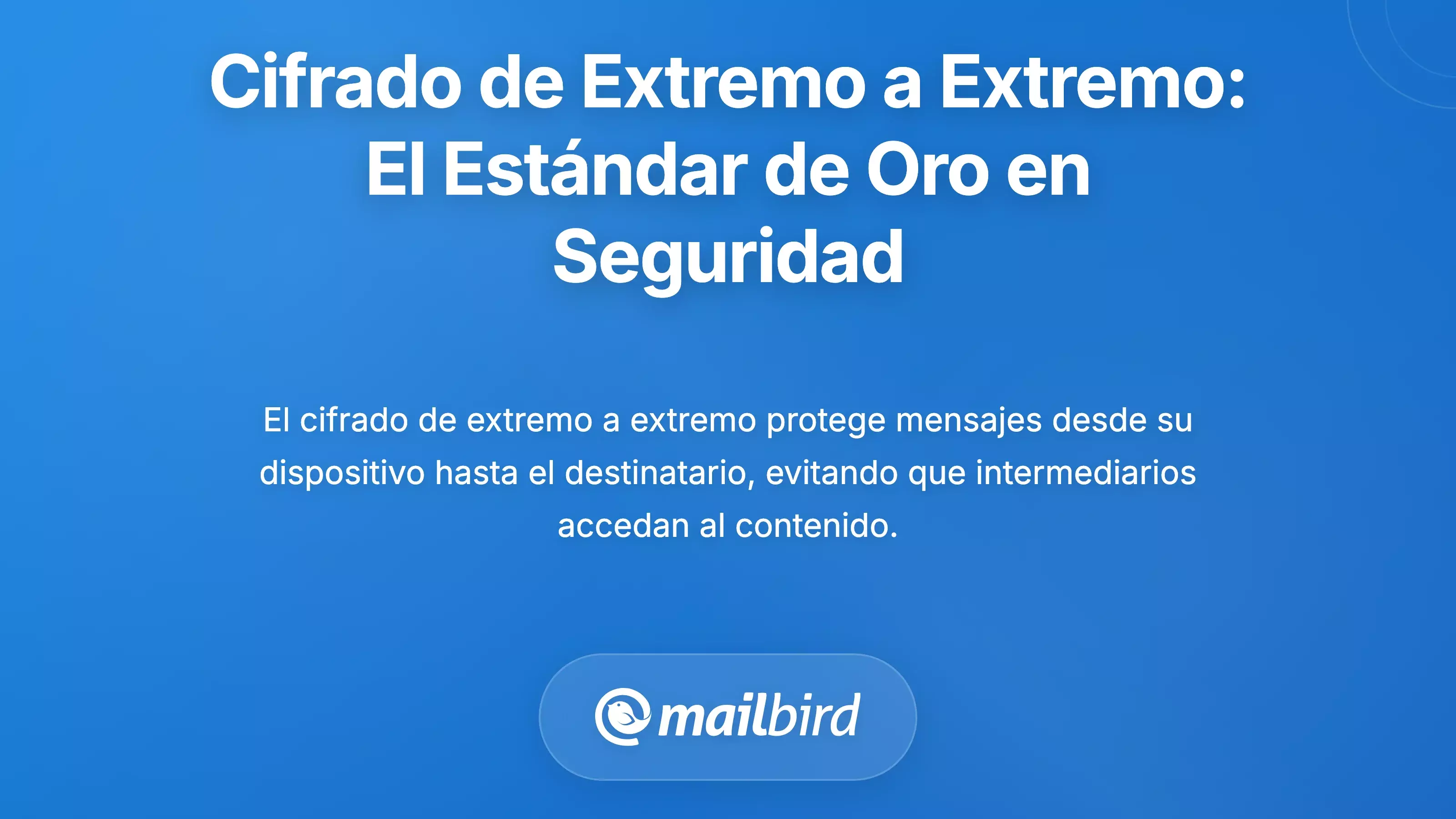 Cifrado de Extremo a Extremo: El Est&aacute;ndar de Oro para la Seguridad del Correo Electr&oacute;nico