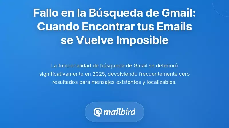 Desglose de la funcionalidad de b&uacute;squeda de Gmail: Cuando encontrar tus propios correos se vuelve imposible