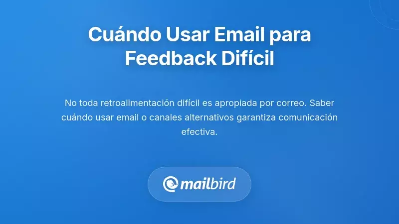 Cuándo el correo es (y no es) adecuado para feedback difícil