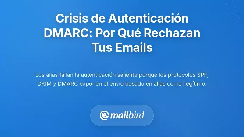 La crisis de autenticaci&oacute;n DMARC: por qu&eacute; se rechazan tus correos electr&oacute;nicos