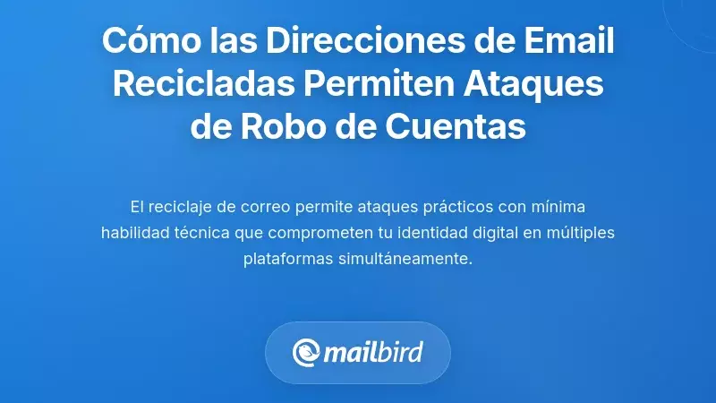 C&oacute;mo las direcciones de correo electr&oacute;nico recicladas permiten ataques de toma de control de cuentas