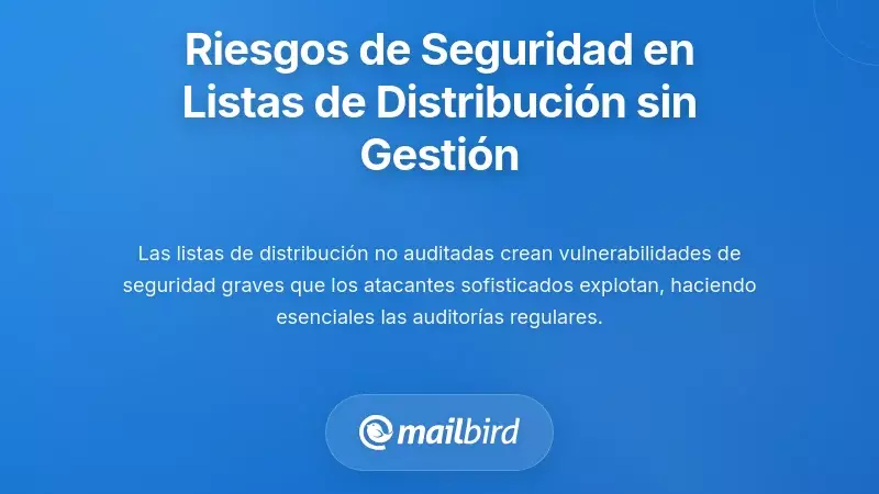 Riesgos de Seguridad y Privacidad de las Listas de Distribución No Gestionadas