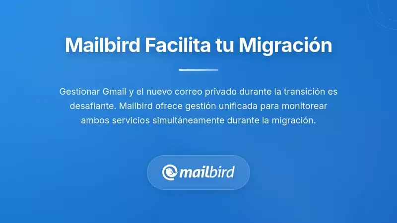Interfaz del cliente de correo Mailbird mostrando el flujo de migración de Gmail a correo electrónico privado y gestión de bandeja de entrada