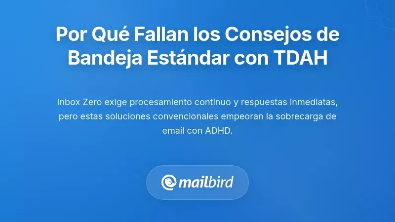 Gesti&oacute;n del correo electr&oacute;nico en TDAH mostrando por qu&eacute; las estrategias de bandeja de entrada cero fallan para cerebros neurodivergentes