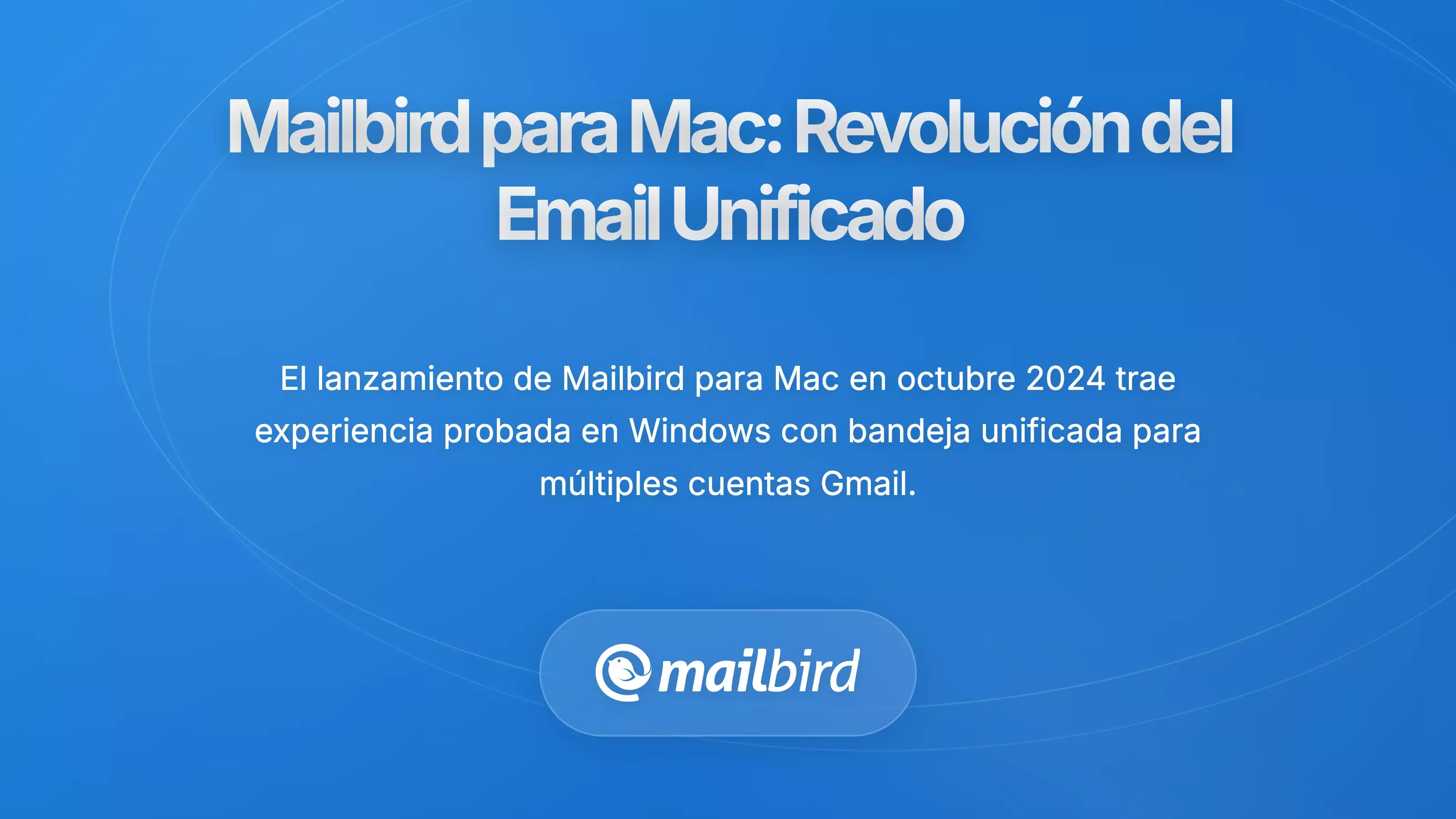 Mailbird para Mac: Revoluci&oacute;n en la Gesti&oacute;n Unificada del Correo Electr&oacute;nico