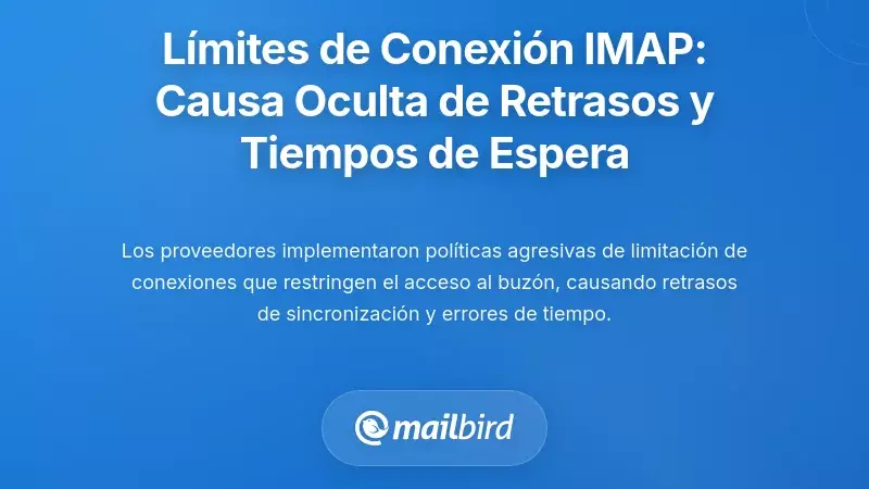 L&iacute;mites de Conexi&oacute;n IMAP: La Causa Oculta de Retrasos en la Sincronizaci&oacute;n y Tiempos de Espera