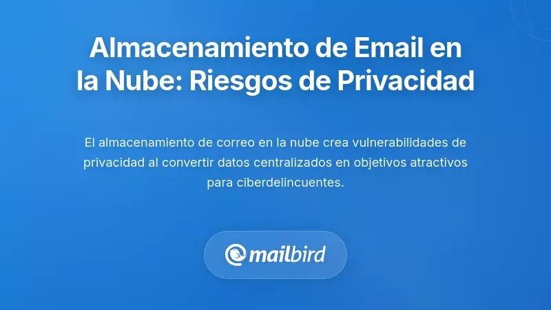 Almacenamiento de correos en la nube: comprendiendo la exposición a tu privacidad