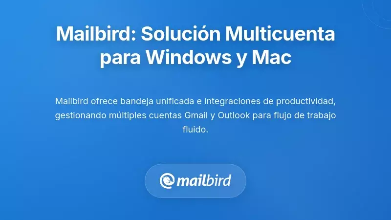 Mailbird: Una solución potente para múltiples cuentas en Windows y Mac