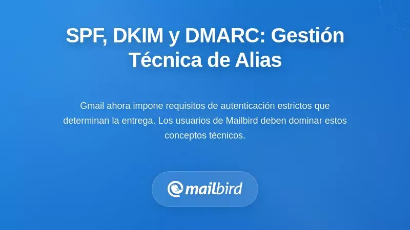La Realidad T&eacute;cnica: SPF, DKIM y DMARC para la gesti&oacute;n de alias