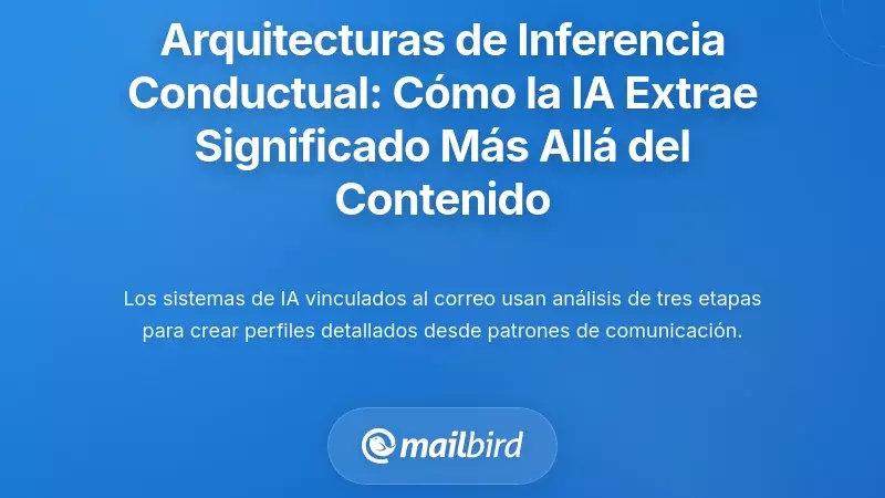 Arquitecturas de Inferencia Conductual: C&oacute;mo la IA Extrae Significado M&aacute;s All&aacute; del Contenido del Mensaje
