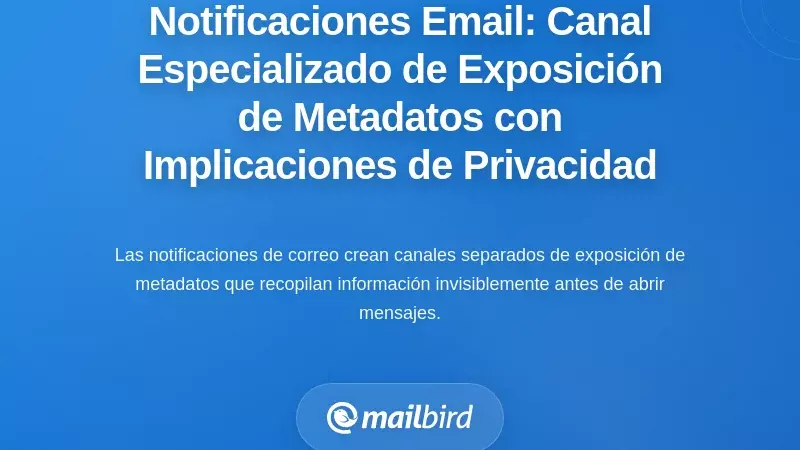 Notificaciones de correo: Un canal especializado de exposición de metadatos con implicaciones únicas para la privacidad