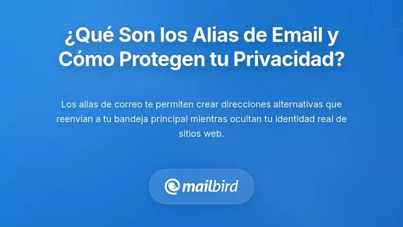&iquest;Qu&eacute; son los alias de correo electr&oacute;nico y c&oacute;mo protegen tu privacidadNULL
