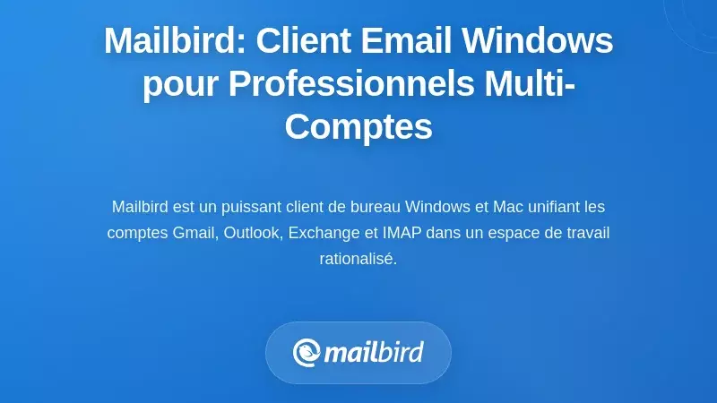 Mailbird : Un client de mail Mailbird optimisé pour Windows conçu pour les professionnels multi-comptes
