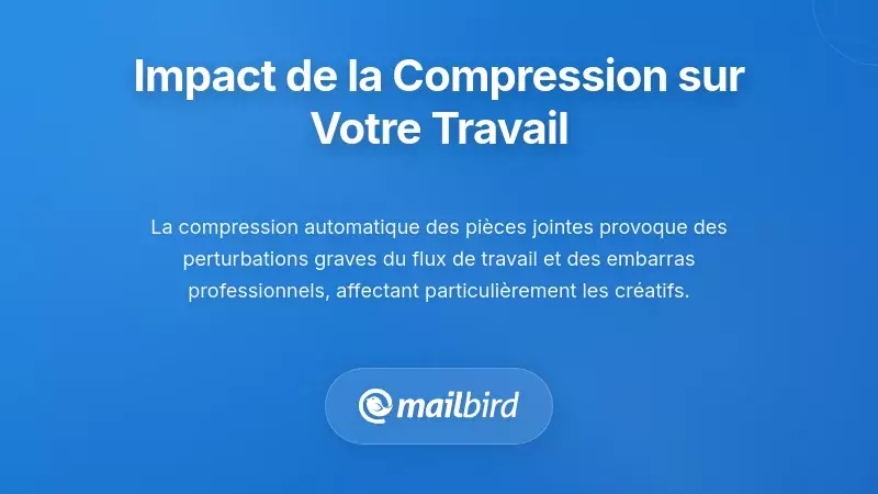 Professionnel rencontrant une perte de qualit&eacute; et des probl&egrave;mes de compression sur des pi&egrave;ces jointes email au travail