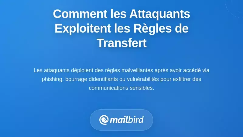 Comment les attaquants exploitent silencieusement les règles de transfert pour la surveillance
