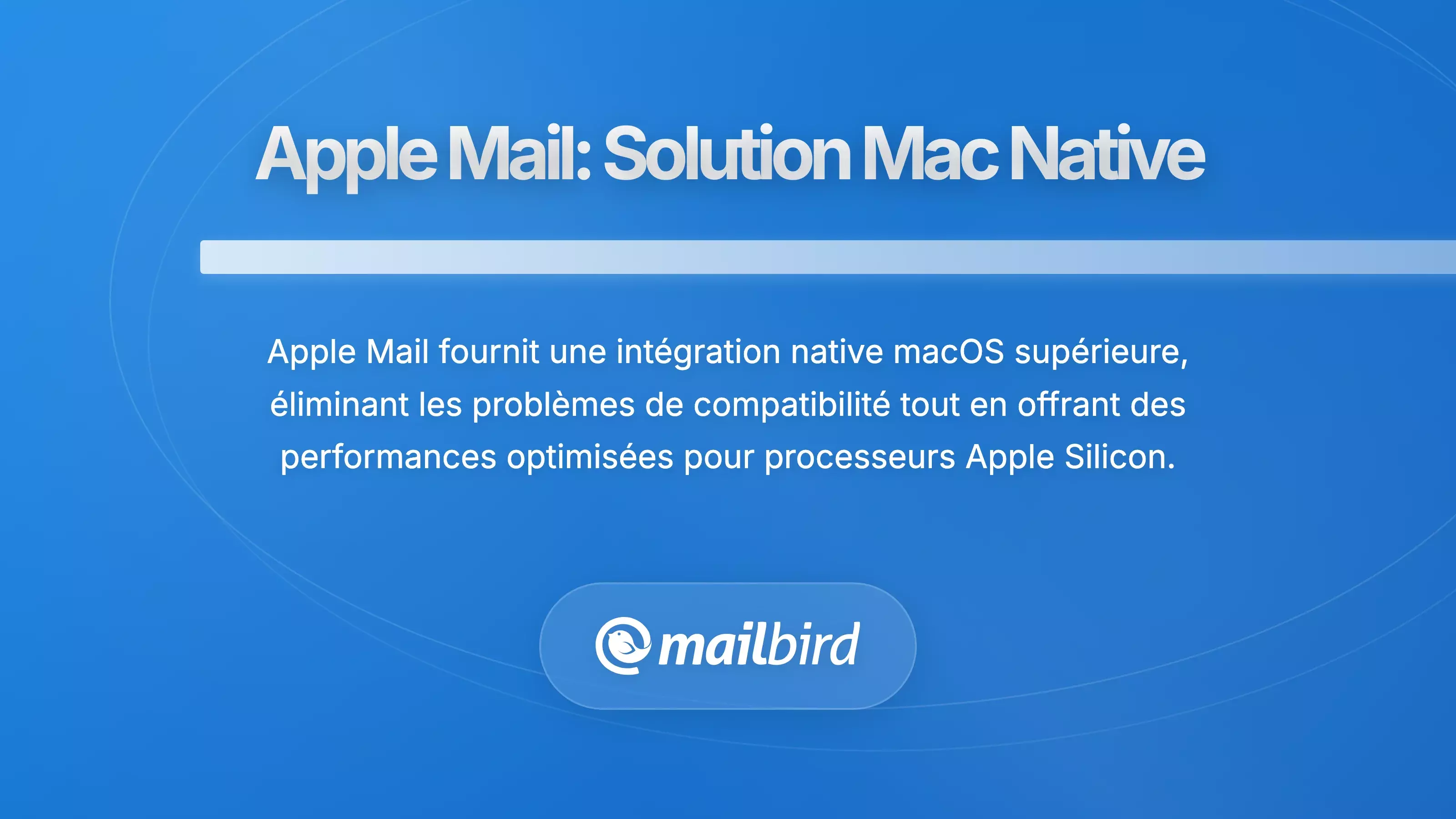 Interface native d'Apple Mail d&eacute;montrant l'int&eacute;gration fluide avec macOS et un design moderne