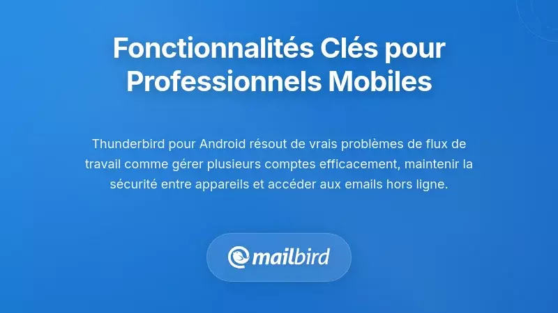 Fonctionnalités principales répondant aux besoins des professionnels mobiles