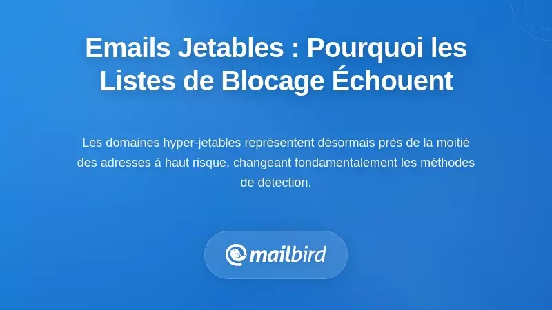 La menace des emails hyper jetables : pourquoi les listes de blocage traditionnelles ne peuvent pas suivre
