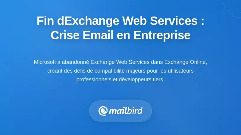 Dépréciation des services Web Exchange : La crise de l'email d'entreprise