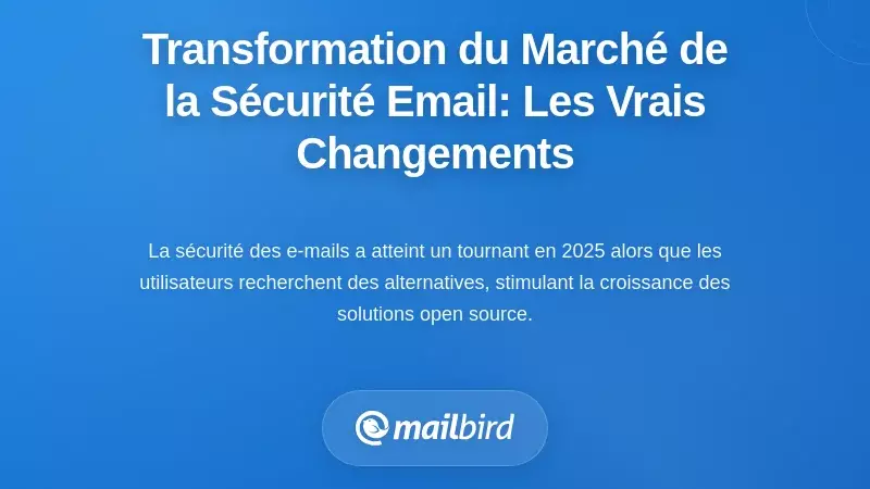 La Transformation du March&eacute; de la S&eacute;curit&eacute; des Courriels : Qu'est-ce qui Change R&eacute;ellement