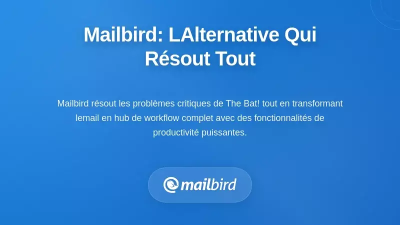 Mailbird : l’alternative de premier plan répondant à tous les points douloureux