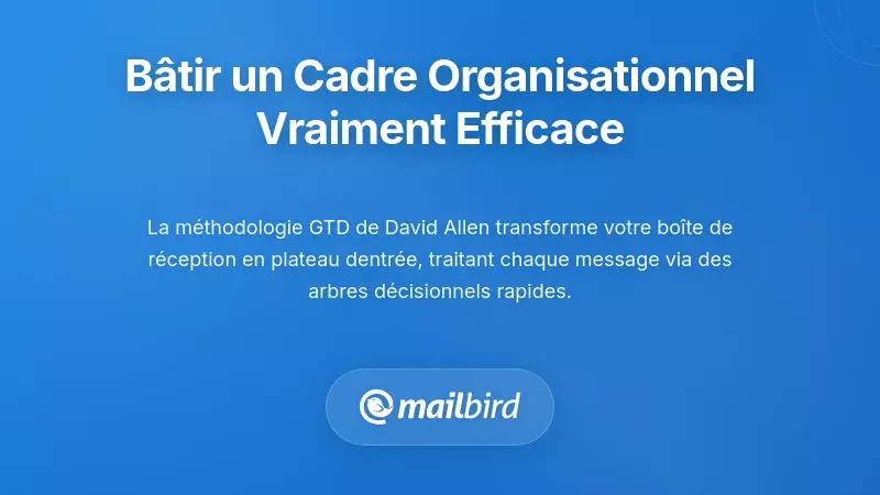 Construire un cadre organisationnel fondamental qui fonctionne réellement