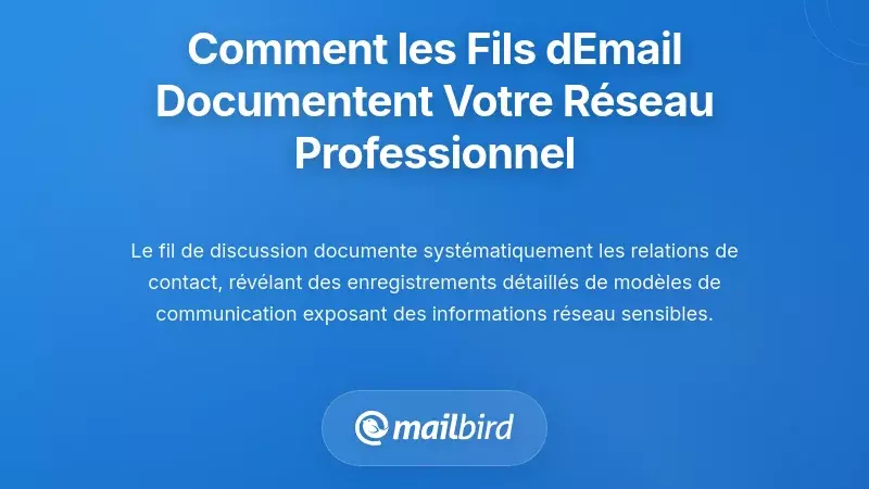 Comment le Fil de Discussion par Email Documente Vos R&eacute;seaux Professionnels