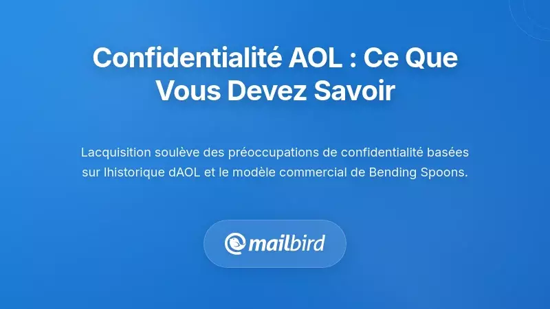 Pr&eacute;occupations concernant la confidentialit&eacute; des e-mails : Ce que les utilisateurs d'AOL doivent comprendre sur la gestion des donn&eacute;es