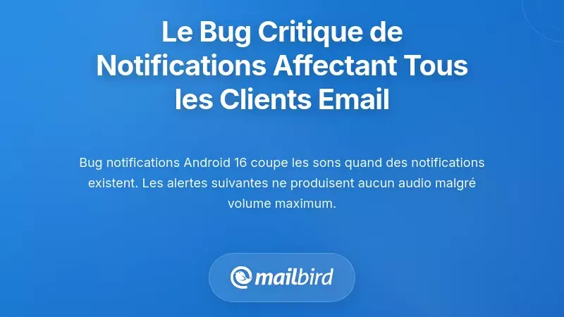Le Bug Critique de Silencement des Notifications Affectant Tous les Clients de Messagerie