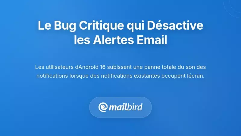 Le bogue critique de mise en sourdine des notifications affectant les alertes par e-mail