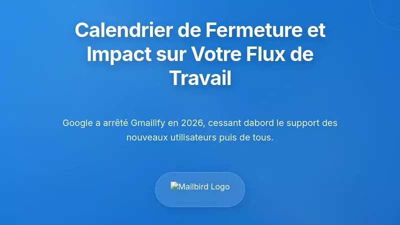 Calendrier de la fermeture et ce que cela signifie pour votre flux de travail