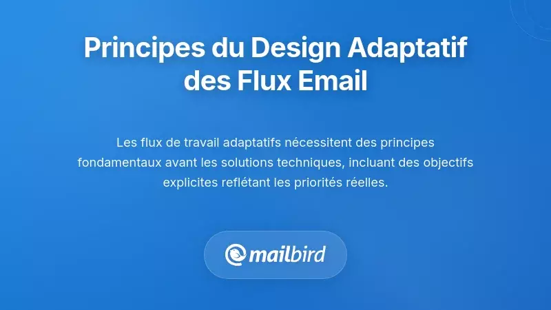 Principes fondamentaux de la conception adaptative des workflows email