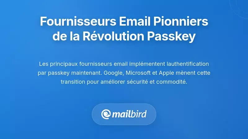 Les principaux fournisseurs d'emails menant la r&eacute;volution des cl&eacute;s d'acc&egrave;s