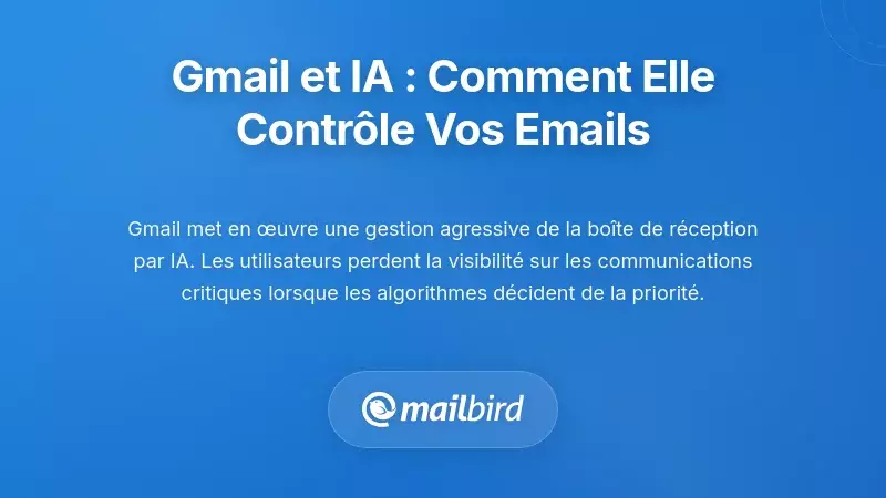La boîte de réception IA de Gmail : comment l'apprentissage automatique contrôle désormais la visibilité de vos e-mails