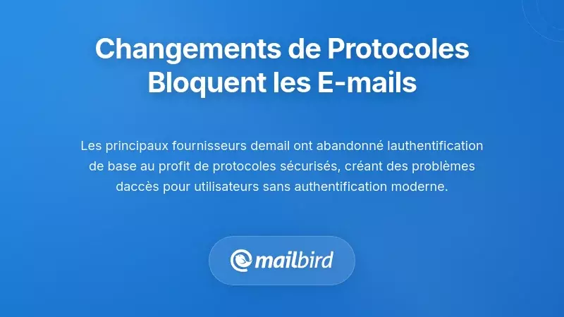 Changements de protocole d'authentification interrompant l'acc&egrave;s aux emails