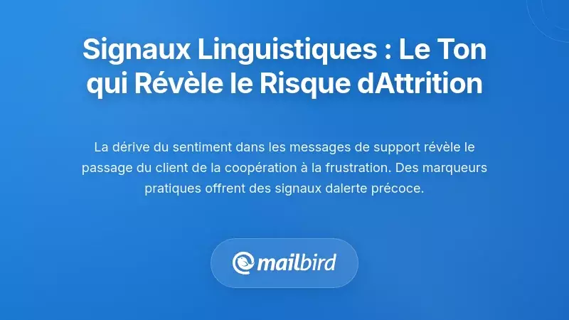 Signaux linguistiques : comment le ton du message révèle le risque de désabonnement