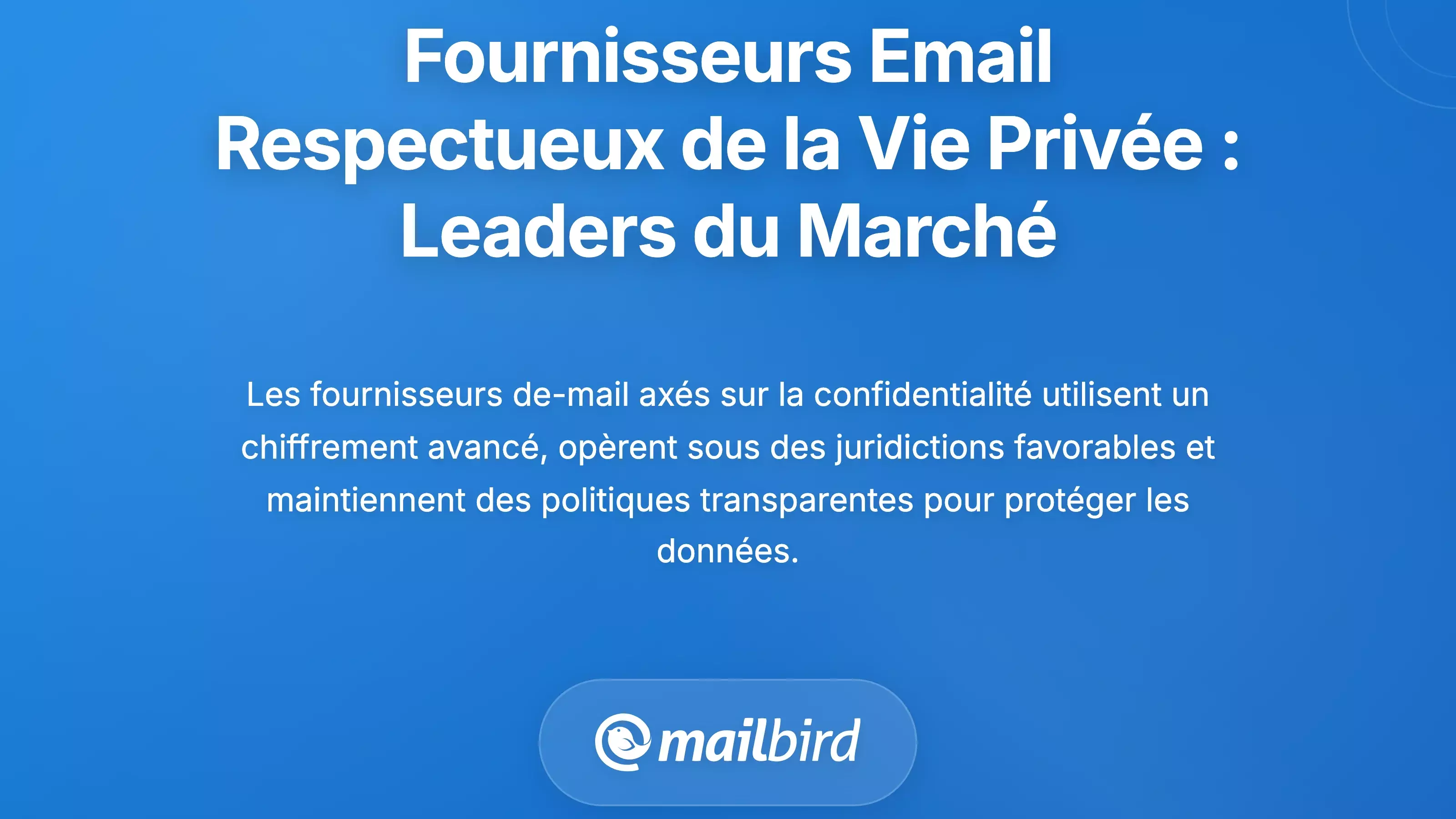 Fournisseurs de courriel respectant la vie priv&eacute;e : Les leaders de l'industrie