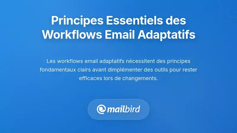 Principes fondamentaux pour la conception adaptable des workflows d'e-mails