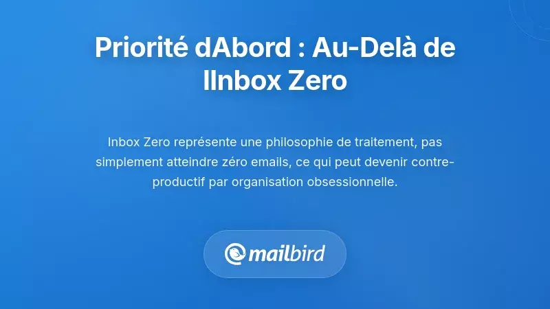 La philosophie de la priorité d'abord : aller au-delà de la méthode traditionnelle de la boîte de réception zéro