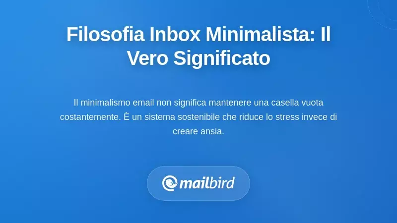 La filosofia della casella di posta minimalista: cosa significa davvero