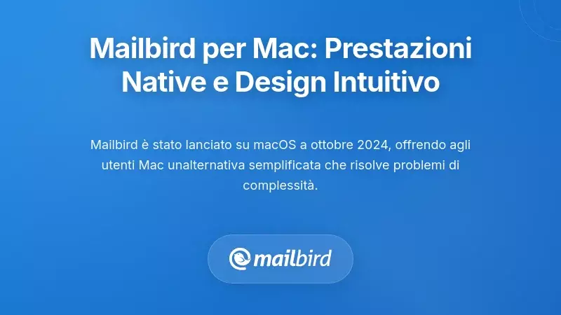 Mailbird per Mac: Performance Nativa Incontra Design Intuitivo